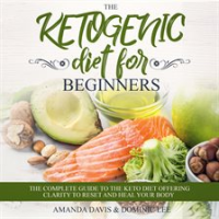 The_Ketogenic_Diet_for_Beginners__The_Complete_Guide_to_the_Keto_Diet_Offering_Clarity_to_Reset_a